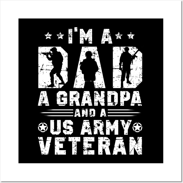 I'm A Dad Grandpa And A US Army Veteran Nothing Scares Me Wall Art by Otis Patrick